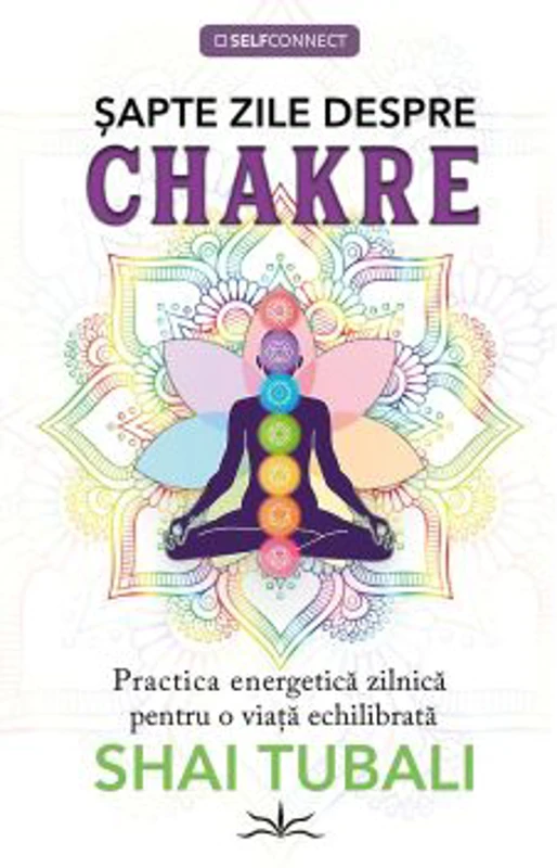 Sapte zile despre chakre - Shai Tubali