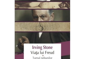 Viata lui Freud, volumul 1. Turnul nebunilor - Irving Stone