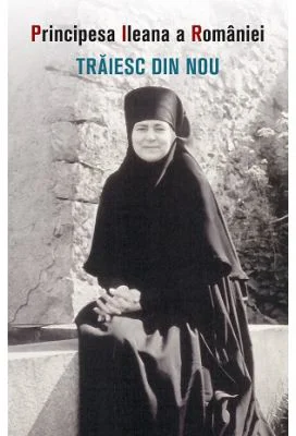 Traiesc din nou - Maica Alexandra (Principesa Ileana)