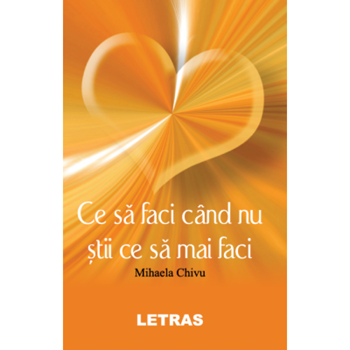 Ce sa faci cand nu stii ce sa mai faci