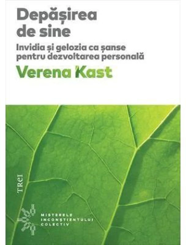 Depasirea de sine. Invidia si gelozia ca sanse pentru dezvoltarea personala - Verena Kast