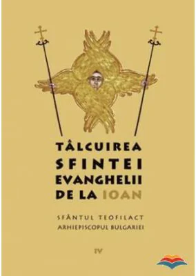 Talcuirea Sfintei Evanghelii de la Ioan - sf. Teofilact al Bulgariei