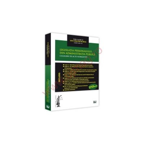 Legislatia personalului din administratia publica. Culegere de acte normative