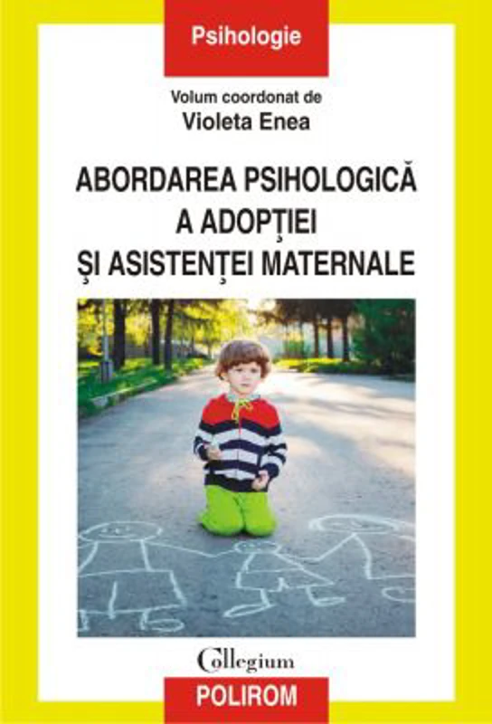 Abordarea psihologica a adoptiei si asistentei maternale - Violeta Enea