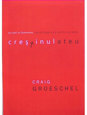 Crestinul ateu. Sa crezi in Dumnezeu, dar sa traiesti ca si cum El n-ar exista - Craig Groeschel