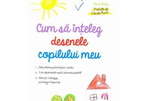 Cum sa inteleg desenele copilului meu - Rene Baldy