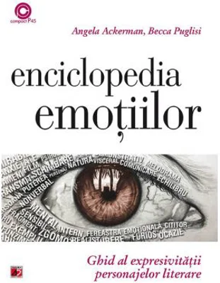 Enciclopedia emoțiilor - Angela Ackerman, Becca Puglisi