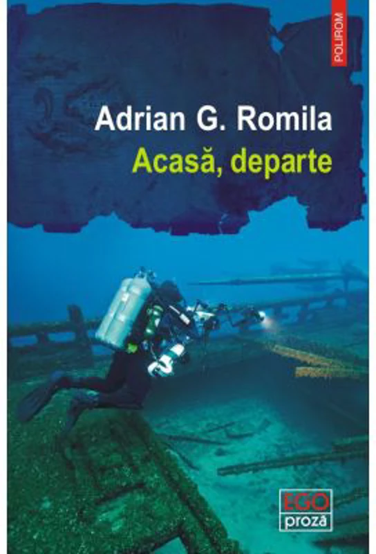 Acasa, departe - Adrian G. Romila