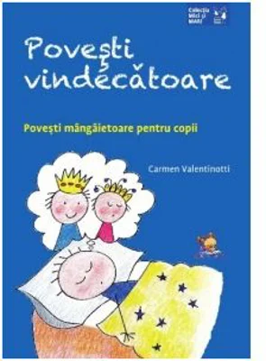 Povesti vindecatoare. Povesti mangaietoare pentru copii