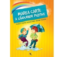Marea carte a gandurilor pozitive. Povesti pentru dezvoltarea viziunii pozitive