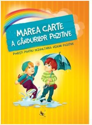 Marea carte a gandurilor pozitive. Povesti pentru dezvoltarea viziunii pozitive