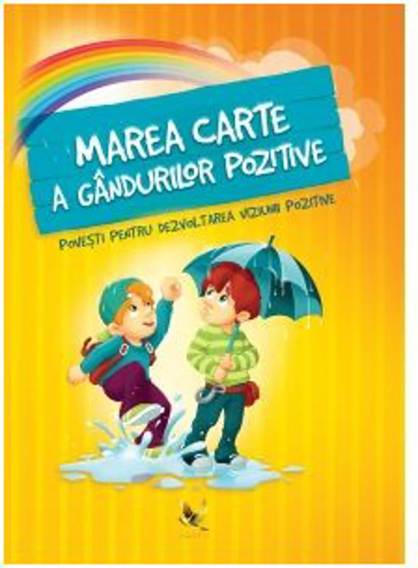 Marea carte a gandurilor pozitive. Povesti pentru dezvoltarea viziunii pozitive