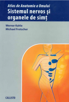 Atlas de anatomie a omului. Sistemul nervos si organele de simt - Werner Kahle, Michael Frotscher