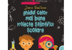 Ghidul celor mai bune proiecte stiintifice scolare - Janice VanCleave