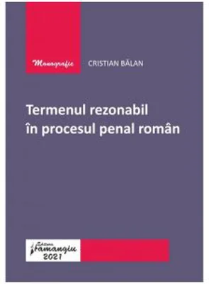 Termenul rezonabil in procesul penal roman - Cristian Balan
