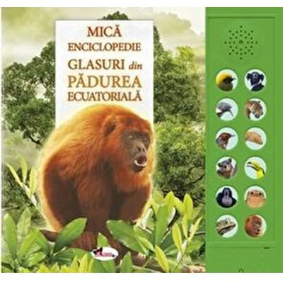 Mica enciclopedie. Glasuri din padurea ecuatoriala. Carte cu sunete - Andrea Pinnington