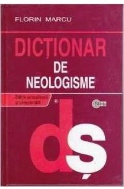 Dictionar de neologisme Ed. a II-a - Florin Marcu