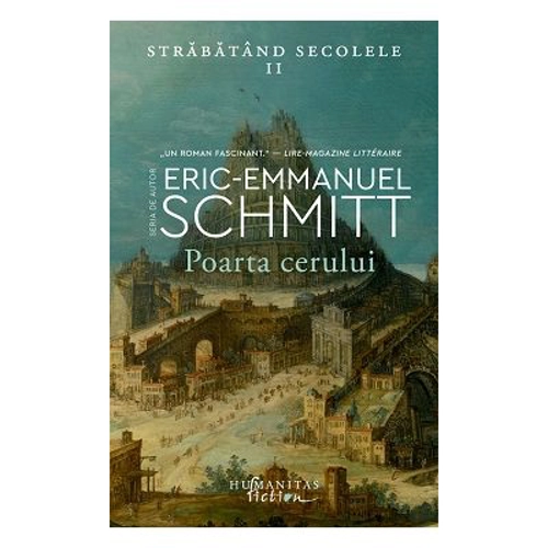 Poarta cerului. Strabatand secolele, volumul 2 - Eric-Emmanuel Schmitt