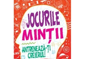 Jocurile mintii. Antreneaza-ti creierul! Varsta 6+ - Iuliana Voicu