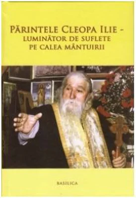 Parintele Cleopa Ilie. Luminator de suflete pe calea mantuirii (album) - Ps. Pr. Timotei Aioanei