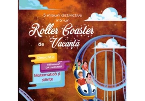 5 misiuni distractive intr-un Roller Coaster de Vacanta. Matematica si stiinte Clasa a 6-a, caiet de vacanta - Florentina Enea