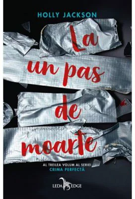 La un pas de moarte. Al treilea volum seria Crima perfecta - Holly Jackson