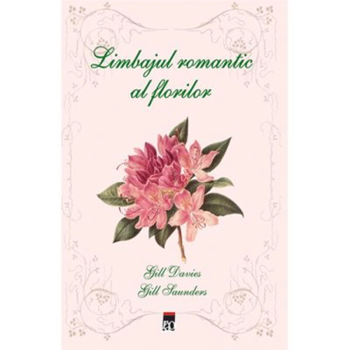 Limbajul romantic al florilor - Gill Davies &amp; Gill Saunders