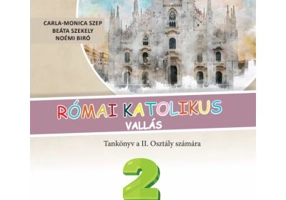 Religie Cultul romano-catolic in limba maghiara. Manual clasa a 2-a - Carla-Monica Szep
