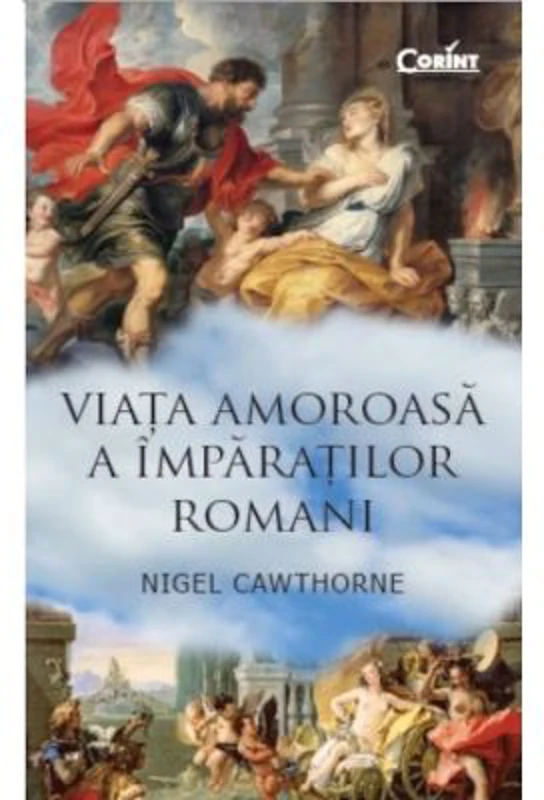Viata amoroasa a imparatilor romani - Nigel Cawthorne