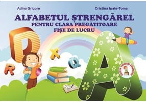 Alfabetul Strengarel. Clasa Pregatitoare. Fise de lucru - Cristina I. Toma