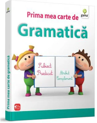 Prima mea carte de gramatica. Subiect. Predicat