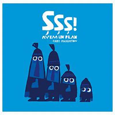 Sss! Avem un plan