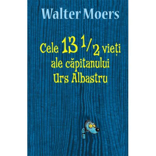 Cele 13 1/2 vieti ale capitanului Urs Albastru - Walter Moers