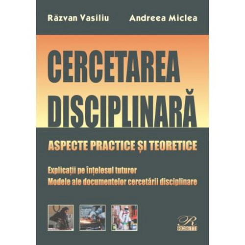 Cercetarea disciplinara - Razvan Vasiliu, Andreea Miclea