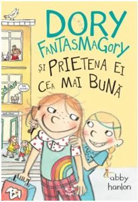 Dory Fantasmagory si prietena ei cea mai buna - Abby Hanlon