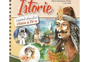 Istorie. Caietul elevului clasa a 4-a- Gheorghe Florin Ghetau