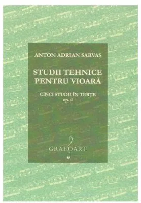 Studii tehnice pentru vioara. Cinci studii in terte Opus 4 - Anton Adrian Sarvas