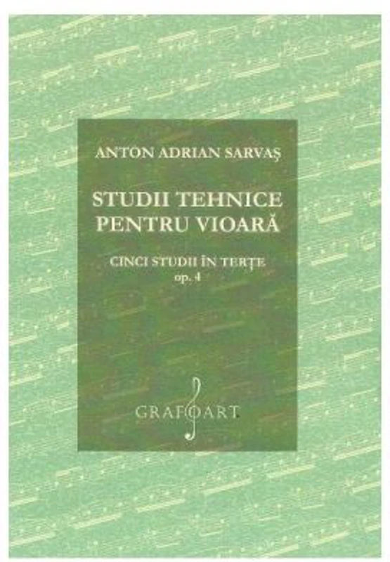 Studii tehnice pentru vioara. Cinci studii in terte Opus 4 - Anton Adrian Sarvas