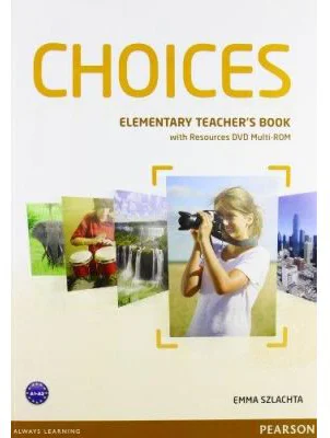Choices Elementary Teacher's Book and DVD Multi-ROM Pack - Emma Szlachta
