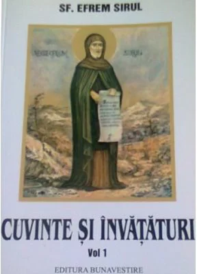 Cuvinte si invataturi. Volumul 1 - Sf. Efrem Sirul