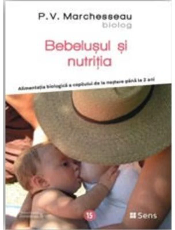 Bebelusul si nutritia - Alimentatia biologica a copilului de la nastere pana la 2 ani - P. V. Marchesseau