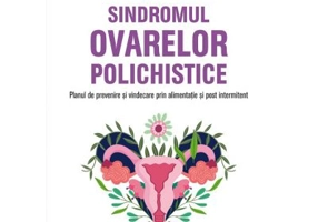 Sindromul ovarelor polichistice. Planul de prevenire si vindecare prin alimentatie si post intermitent - Jason Fung