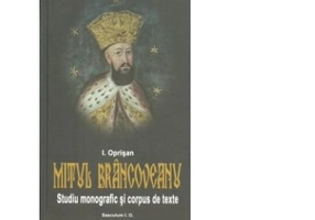 Mitul Brancoveanu in creatia populara romaneasca. Studiu monografic si corpus de texte - I. Oprisan