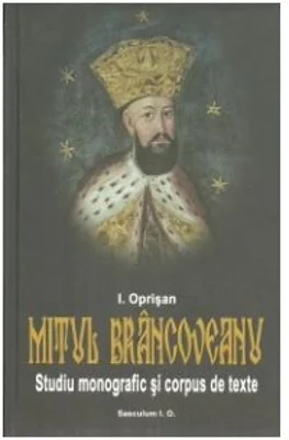 Mitul Brancoveanu in creatia populara romaneasca. Studiu monografic si corpus de texte - I. Oprisan