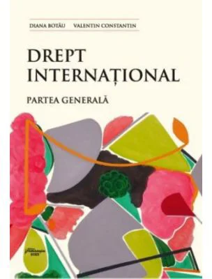 Drept international. Partea generala - Diana Botau, Valentin Constantin