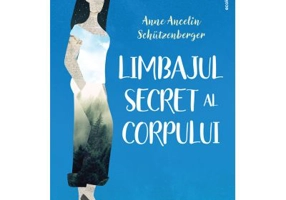Limbajul secret al corpului - Anne Ancelin Schutzenberger