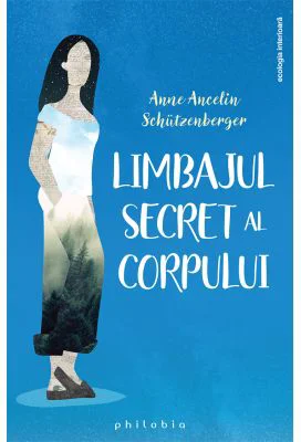 Limbajul secret al corpului - Anne Ancelin Schutzenberger