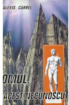 Omul, acest necunoscut - Alexis Carrel