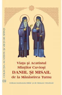 Viata si Acatistul Sfintilor Cuviosi Daniil si Misail de la Manastirea Turnu