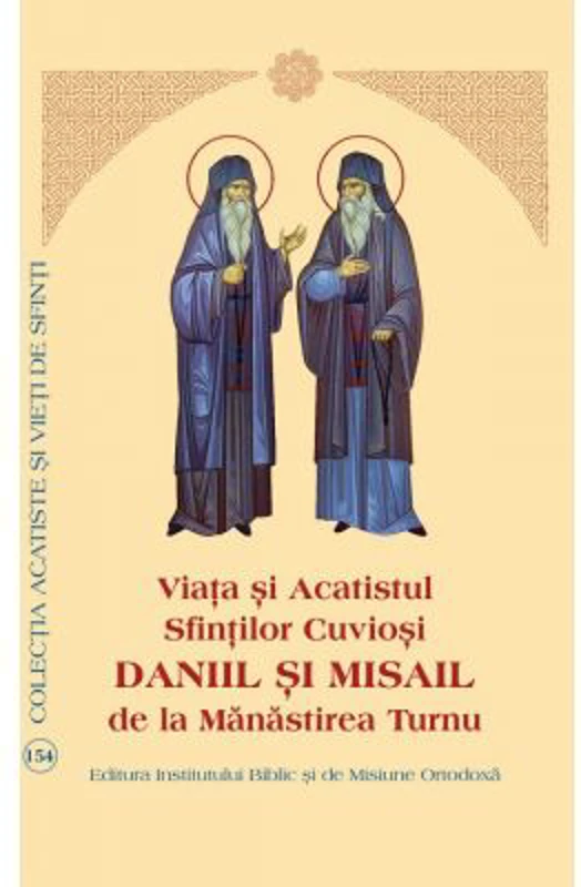 Viata si Acatistul Sfintilor Cuviosi Daniil si Misail de la Manastirea Turnu